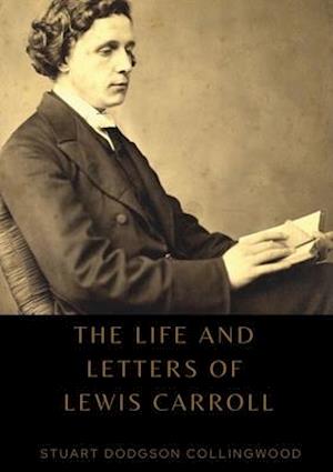 The life and letters of Lewis Carroll