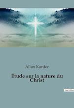 Étude sur la nature du Christ