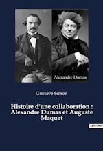 Histoire d'une collaboration : Alexandre Dumas et Auguste Maquet