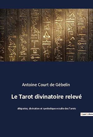 Le Tarot divinatoire relevé