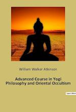 Advanced Course in Yogi Philosophy and Oriental Occultism