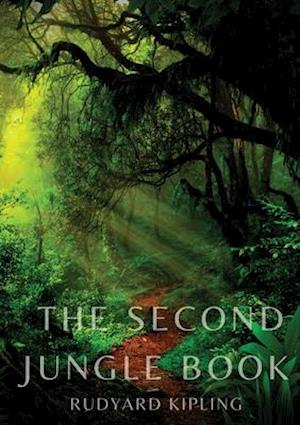 The Second Jungle Book: a sequel to The Jungle Book by Rudyard Kipling first published in 1895, and featuring five stories about Mowgli and three unre