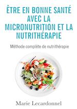 Être en bonne santé avec la micronutrition et la nutrithérapie