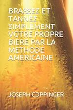 Brassez Et Tannez Simplement Votre Propre Biere Par La Methode Americaine