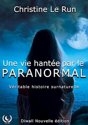 Une vie hantée par le paranormal