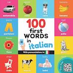 100 first words in italian: Bilingual picture book for kids: english / italian with pronunciations 