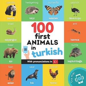 100 first animals in turkish: Bilingual picture book for kids: english / turkish with pronunciations