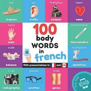 100 body words in french: Bilingual picture book for kids: english / french with pronunciations