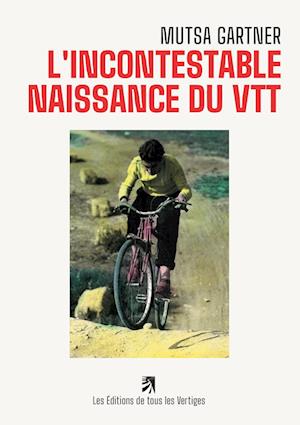 L'incontestable naissance du VTT