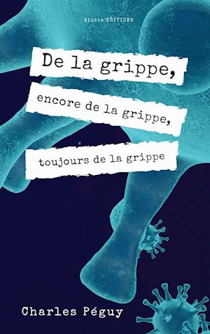 De la grippe, encore de la grippe, toujours de la grippe