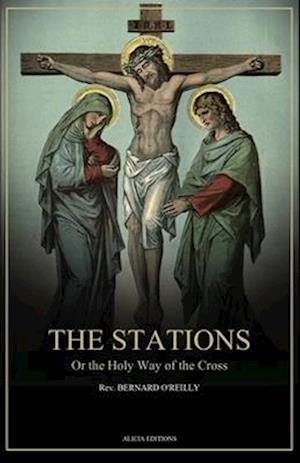 The Stations, Or the Holy Way of the Cross