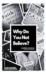 Why Do You Not Believe?