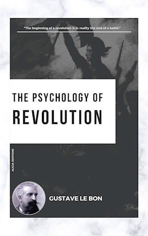 The Psychology of Revolution