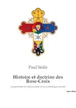 Histoire et doctrine des Rose-Croix