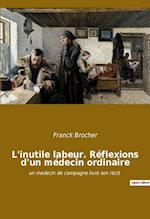 L'inutile labeur. Réflexions d'un médecin ordinaire