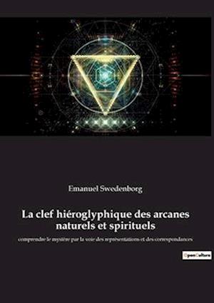 La clef hiéroglyphique des arcanes naturels et spirituels