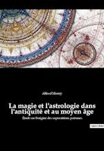 La magie et l'astrologie dans l'antiquité et au moyen âge