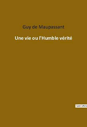 Une vie ou l'Humble vérité