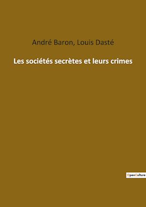 Les sociétés secrètes et leurs crimes