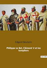 Philippe Le Bel, Clément V et les templiers