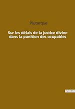 Sur les délais de la justice divine dans la punition des coupables