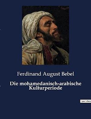 Die mohamedanisch-arabische Kulturperiode