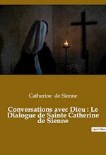 Conversations avec Dieu : Le Dialogue de Sainte Catherine de Sienne