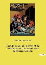 L'art de payer ses dettes et de satisfaire ses créanciers sans débourser un sou