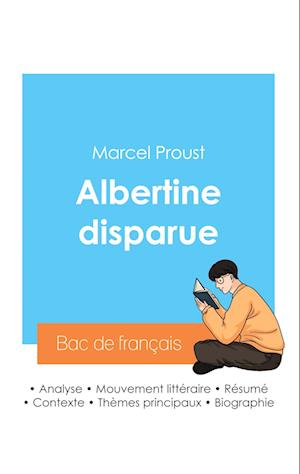 Réussir son Bac de français 2024 : Analyse du roman Albertine disparue de Marcel Proust