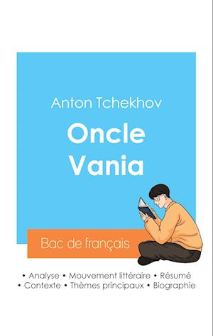 Réussir son Bac de français 2024 : Analyse de la pièce Oncle Vania de Anton Tchekhov