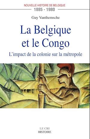 La Belgique et le Congo (1885-1980)