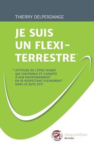 Je Suis Un Flexi-Terrestre*