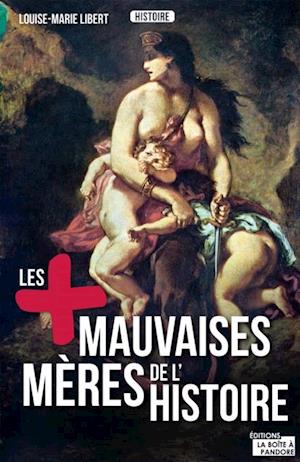 Les plus mauvaises meres de l'Histoire