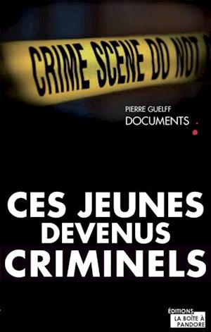 Ces jeunes devenus criminels