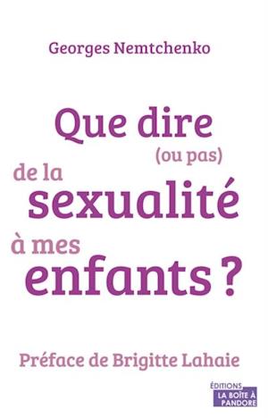 Que dire (ou pas) de la sexualite a mes enfants ?