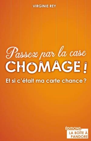 Passez par la case chomage