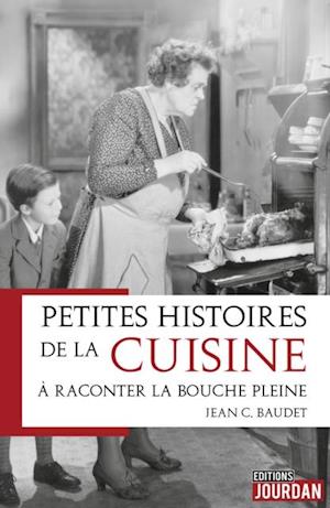 Petites histoires de la cuisine a raconter la bouche pleine