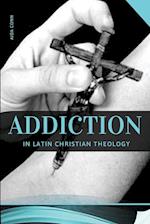 Addiction in Latin Christian Theology 