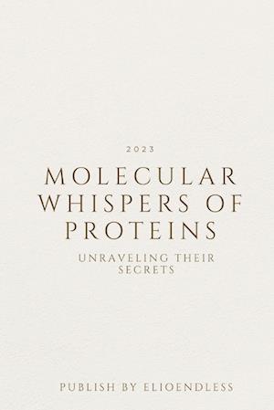 Molecular Whispers of Proteins