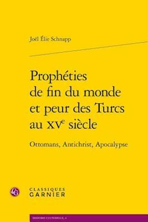 Propheties de Fin Du Monde Et Peur Des Turcs Au Xve Siecle