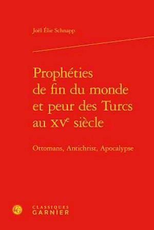 Propheties de Fin Du Monde Et Peur Des Turcs Au Xve Siecle