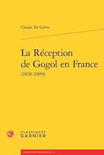 La Reception de Gogol En France (1838-2009)