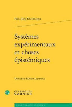 Systemes Experimentaux Et Choses Epistemiques