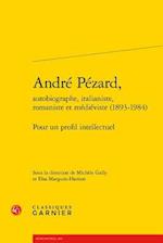 Andre Pezard, Autobiographe, Italianiste, Romaniste Et Medieviste (1893-1984)