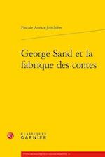 George Sand Et La Fabrique Des Contes