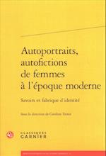 Autoportraits, Autofictions de Femmes a l'Epoque Moderne