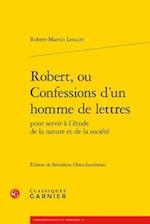 Robert, Ou Confessions d'Un Homme de Lettres