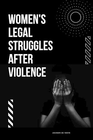 Women's Legal Struggles After Violence