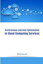 Performance and Cost Optimization in Cloud Computing Services 
