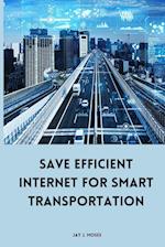 Save Efficient Internet For Smart Transportation 
